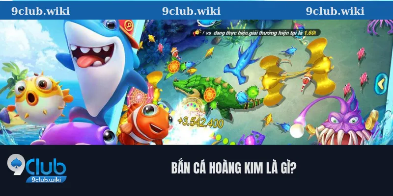 Bắn Cá Hoàng Kim Là Gì?
