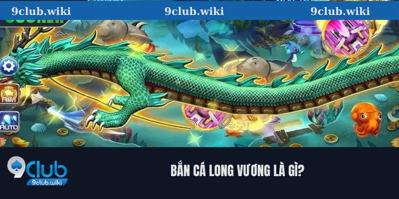 Bắn Cá Long Vương Là Gì?
