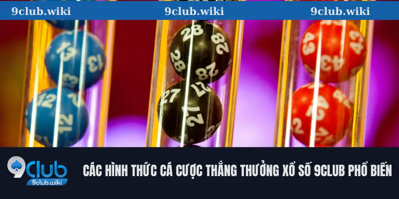 Các hình thức cá cược thắng thưởng xổ số 9club phổ biến  