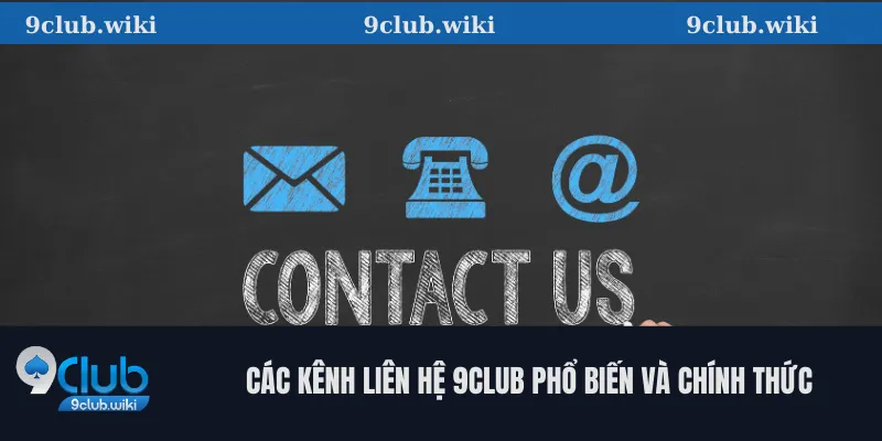 Các kênh liên hệ 9club phổ biến và chính thức