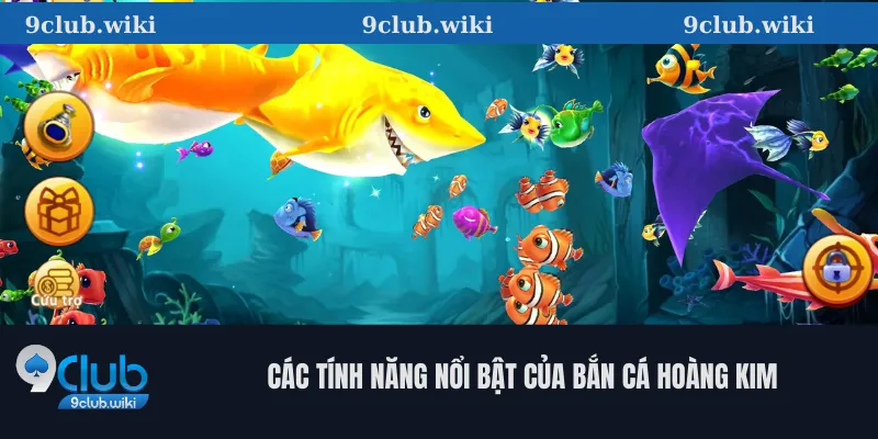 Các Tính Năng Nổi Bật Của Bắn Cá Hoàng Kim