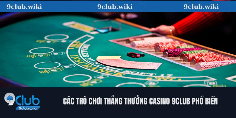 Các trò chơi thắng thưởng casino 9club phổ biến
