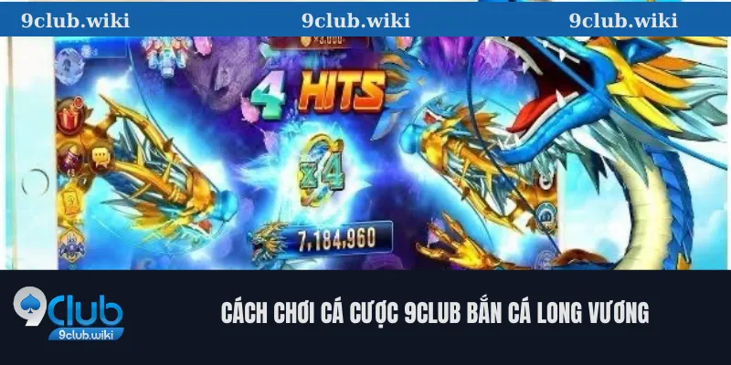 Cách Chơi Cá Cược 9club Bắn Cá Long Vương