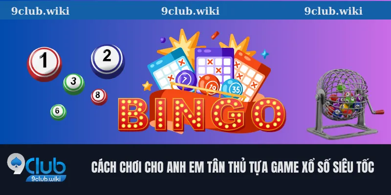 Xổ Số Siêu Tốc: Cách Chơi Tại 9club và Tỷ Lệ Thắng Cao 2 Cách Chơi Cho Anh Em Tân Thủ Tựa Game Xổ Số Siêu Tốc