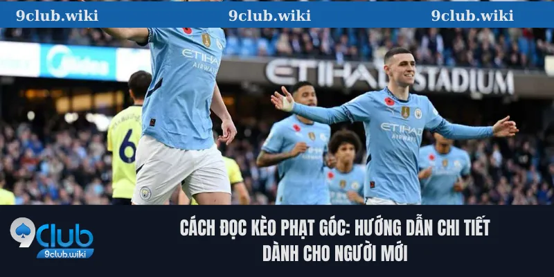 Kèo Phạt Góc Là Gì? Hướng Dẫn Cách Đọc 9club Và Chiến Thuật Hiệu Quả 2 Cách đọc kèo phạt góc: Hướng dẫn chi tiết dành cho người mới