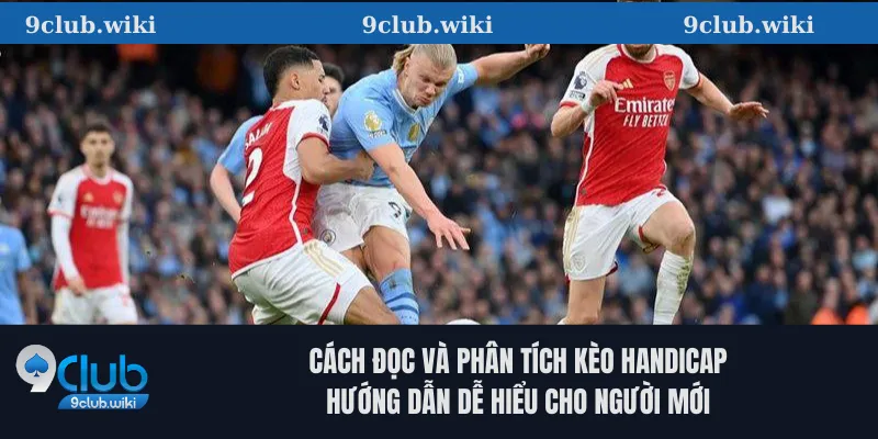 Cách đọc và phân tích kèo Handicap: Hướng dẫn dễ hiểu cho người mới