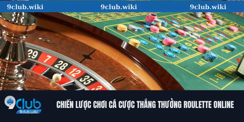 Chiến Lược Chơi Cá Cược Thắng Thưởng Roulette Online