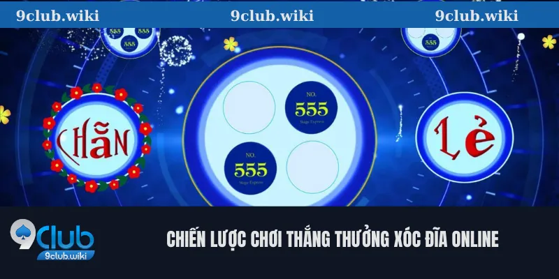 Chiến Lược Chơi Thắng Thưởng Xóc Đĩa Online