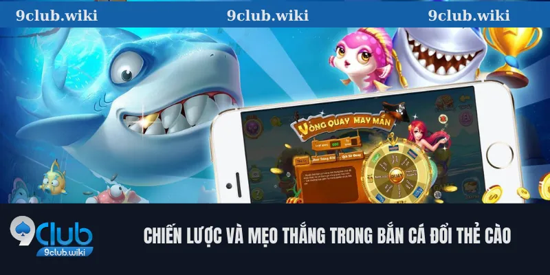 Chiến Lược Và Mẹo Thắng Trong Bắn Cá Đổi Thẻ Cào