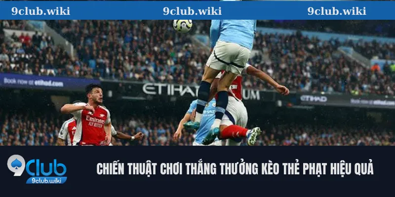 Kèo Thẻ Phạt Là Gì? Hướng Dẫn 9club Cách Đọc Và Chơi Hiệu Quả 3 Chiến thuật chơi thắng thưởng kèo thẻ phạt hiệu quả