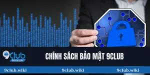 chính sách bảo mật 9club