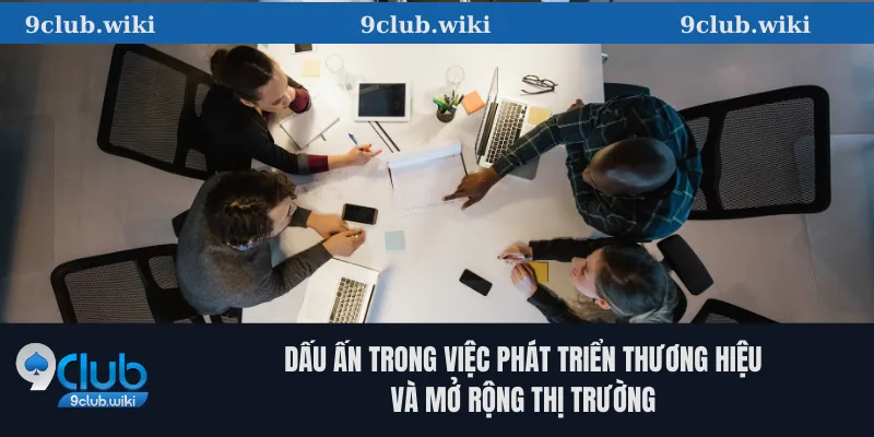 Dấu ấn trong việc phát triển thương hiệu và mở rộng thị trường