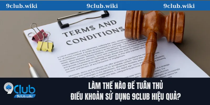 Làm thế nào để tuân thủ điều khoản sử dụng 9club hiệu quả?