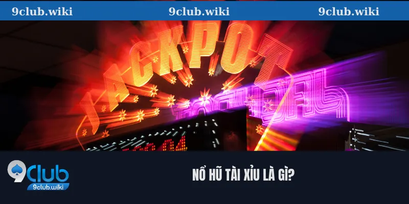 Nổ Hũ Tài Xỉu Là Gì?