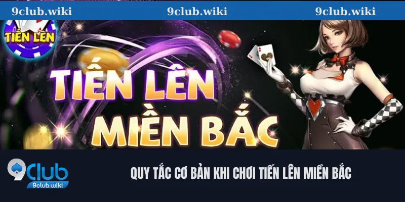 Quy Tắc Cơ Bản Khi Chơi Tiến Lên Miền Bắc