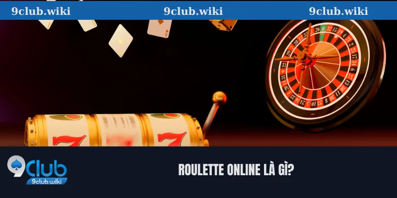 Roulette Online Là Gì?