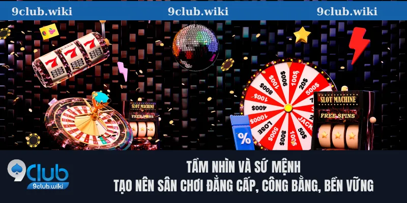 Tầm nhìn và sứ mệnh: Tạo nên sân chơi đẳng cấp, công bằng, bền vững