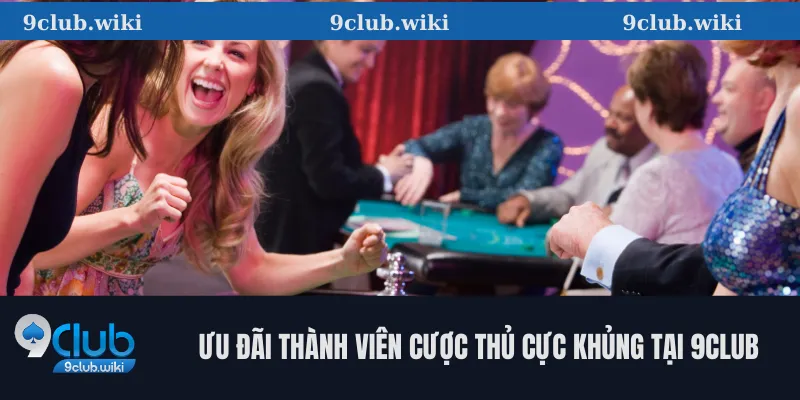 9CLUB 29 Ưu đãi thành viên cược thủ cực khủng tại 9club