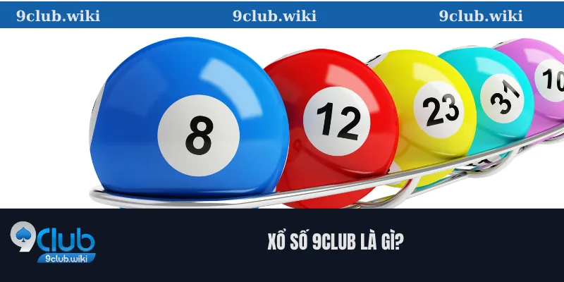 Xổ số 9club là gì?